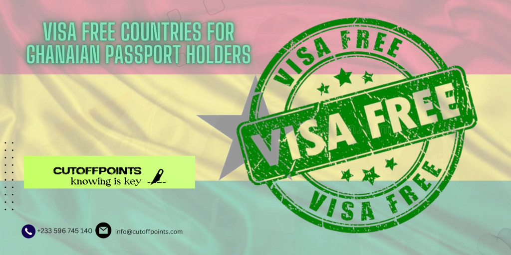 Visa Free Countries for Ghanaian Passport Holders 